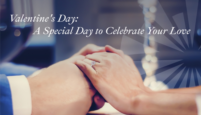 Valentine’s Day: A Special Day to Celebrate Your Love